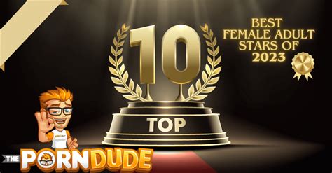 Unveiling the Top Female Adult Stars of 2023 